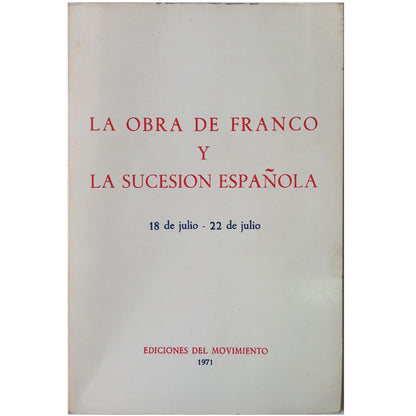 LA OBRA DE FRANCO Y LA SUCESIÓN ESPAÑOLA. 18 de julio - 22 de julio