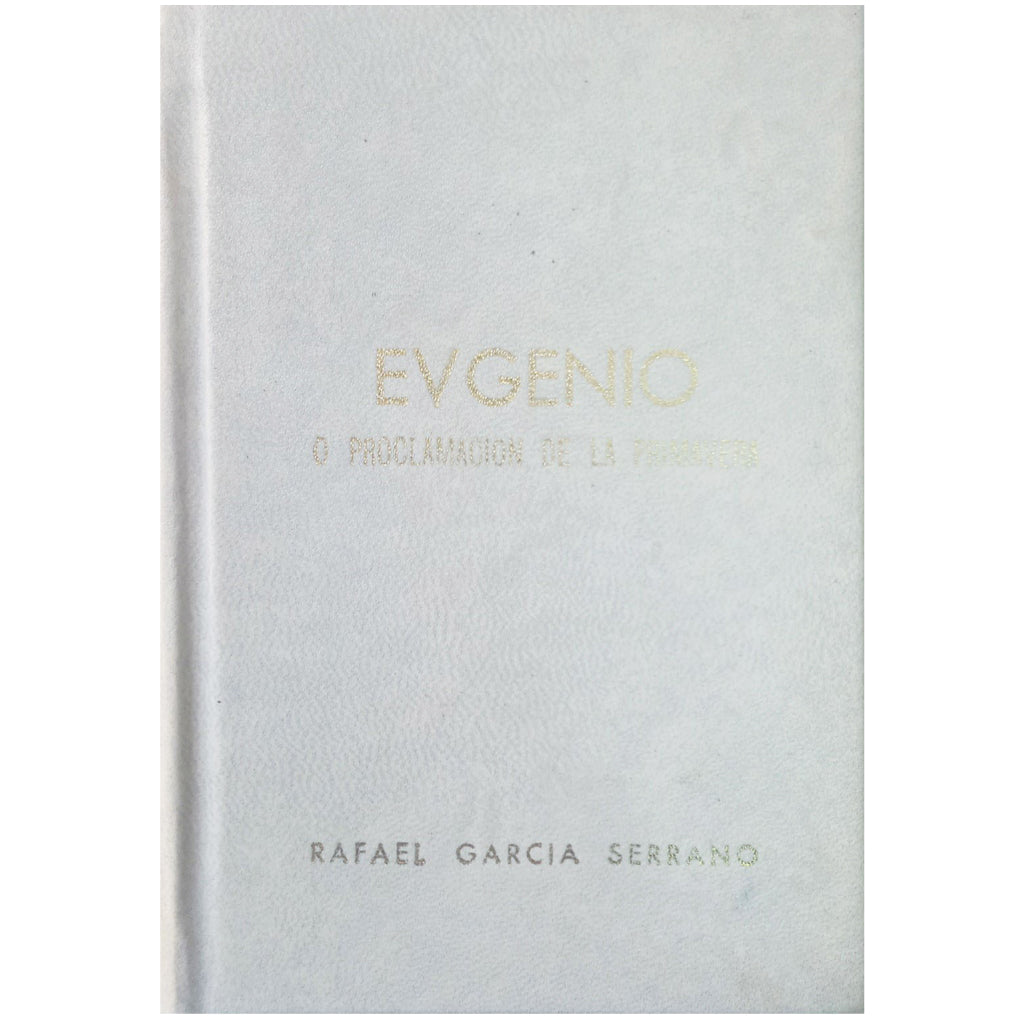 EUGENIO O PROCLAMACIÓN DE LA PRIMAVERA. García Serrano, Rafael