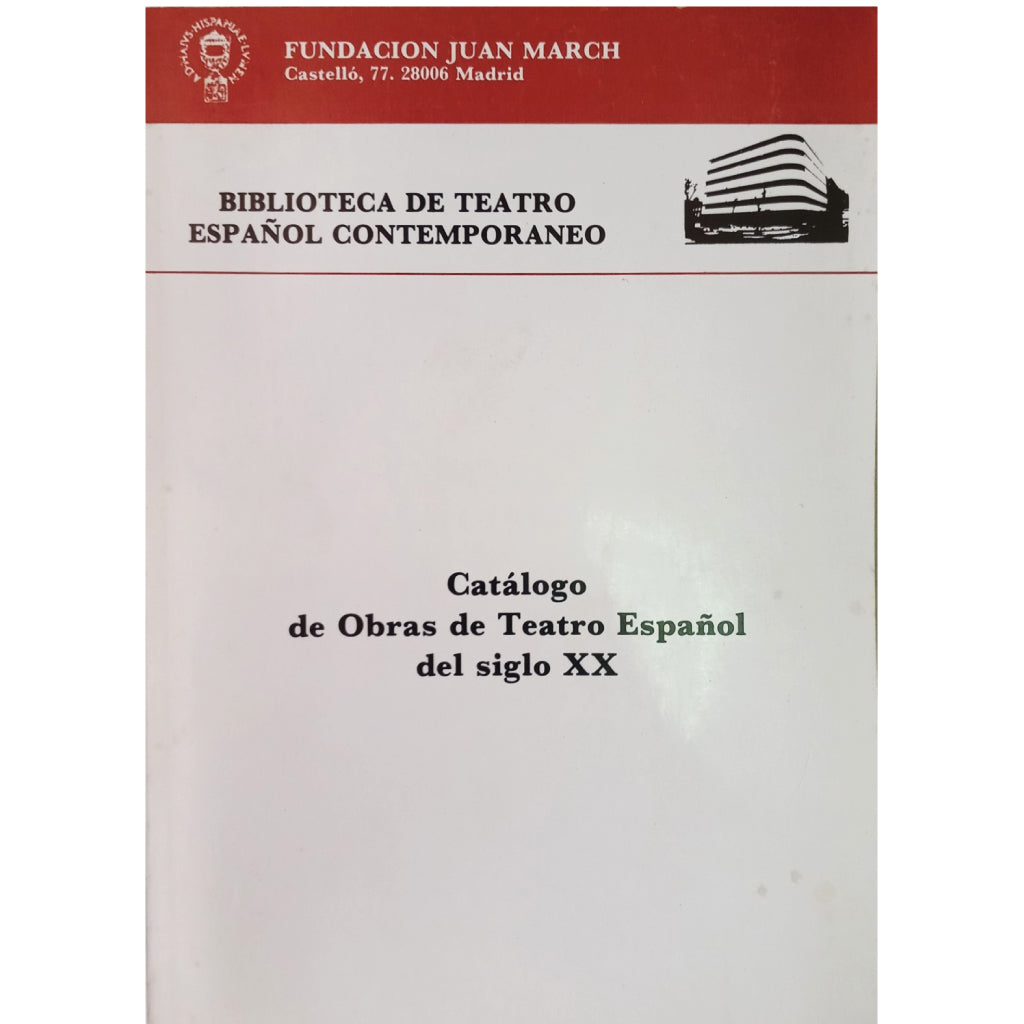 CATÁLOGO DE OBRAS DE TEATRO ESPAÑOL DEL SIGLO XX. Biblioteca de Teatro Español Contemporáneo