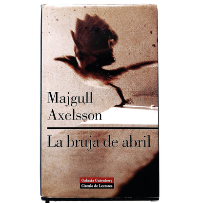 LA BRUJA DE ABRIL. Axelsson, Majgull