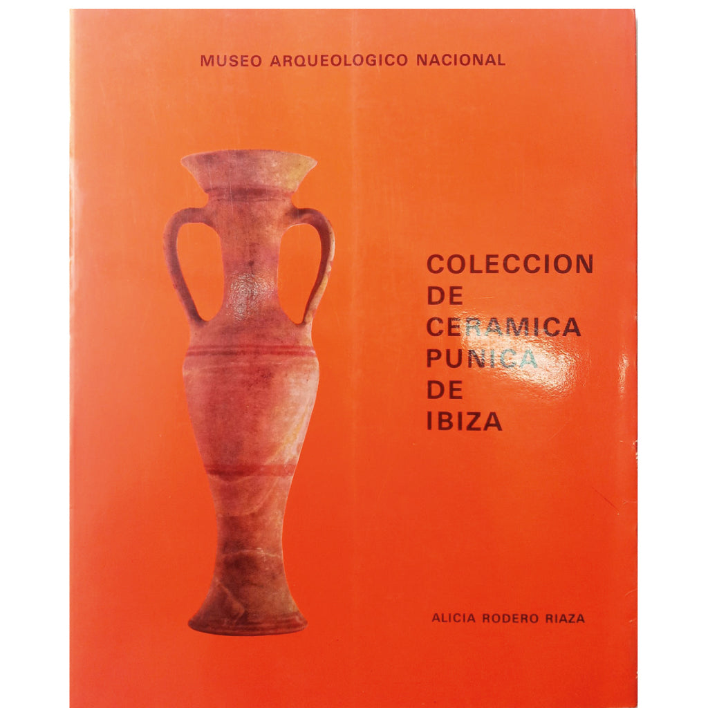 COLECCIÓN DE CERÁMICA PÚNICA DE IBIZA. Rodero Riaza, Alicia