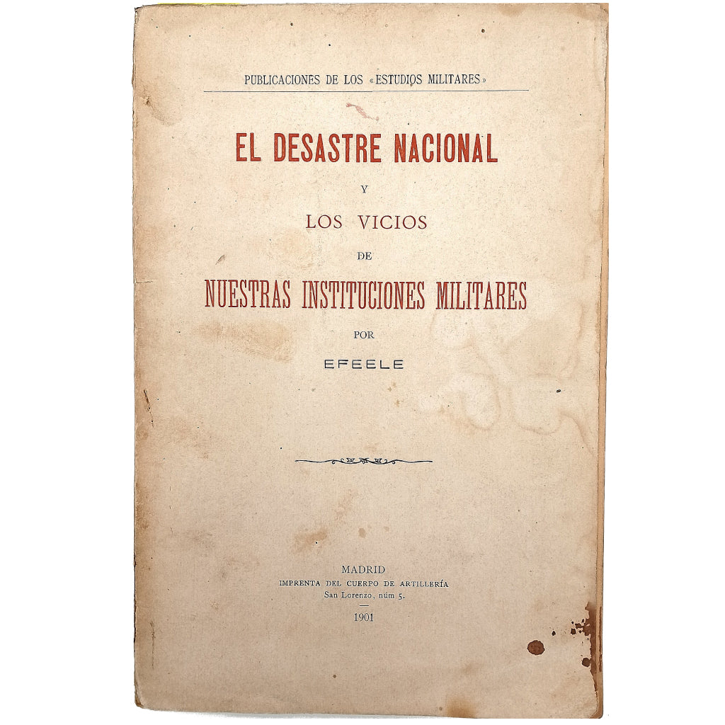 EL DESASTRE NACIONAL Y LOS VICIOS DE NUESTRAS INSTITUCIONES MILITARES. Efeele