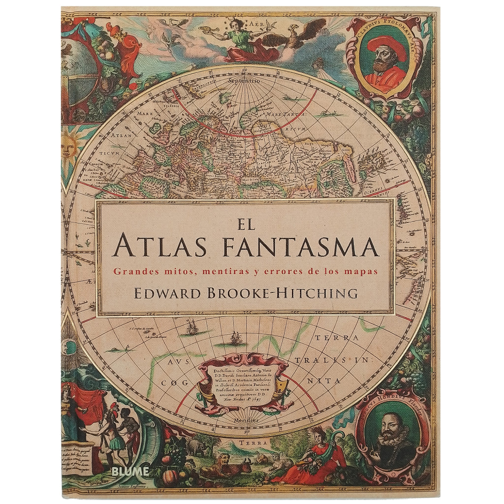 EL ATLAS FANTASMA. Grandes mitos, mentiras y errores de los mapas. Brooke-Hitching, Edward