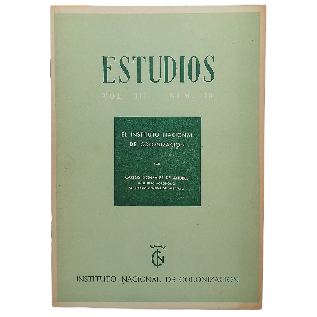 ESTUDIOS VOL. III- NUM. 18: EL INSTITUTO NACIONAL DE COLONIZACIÓN. González de Andrés, Carlos