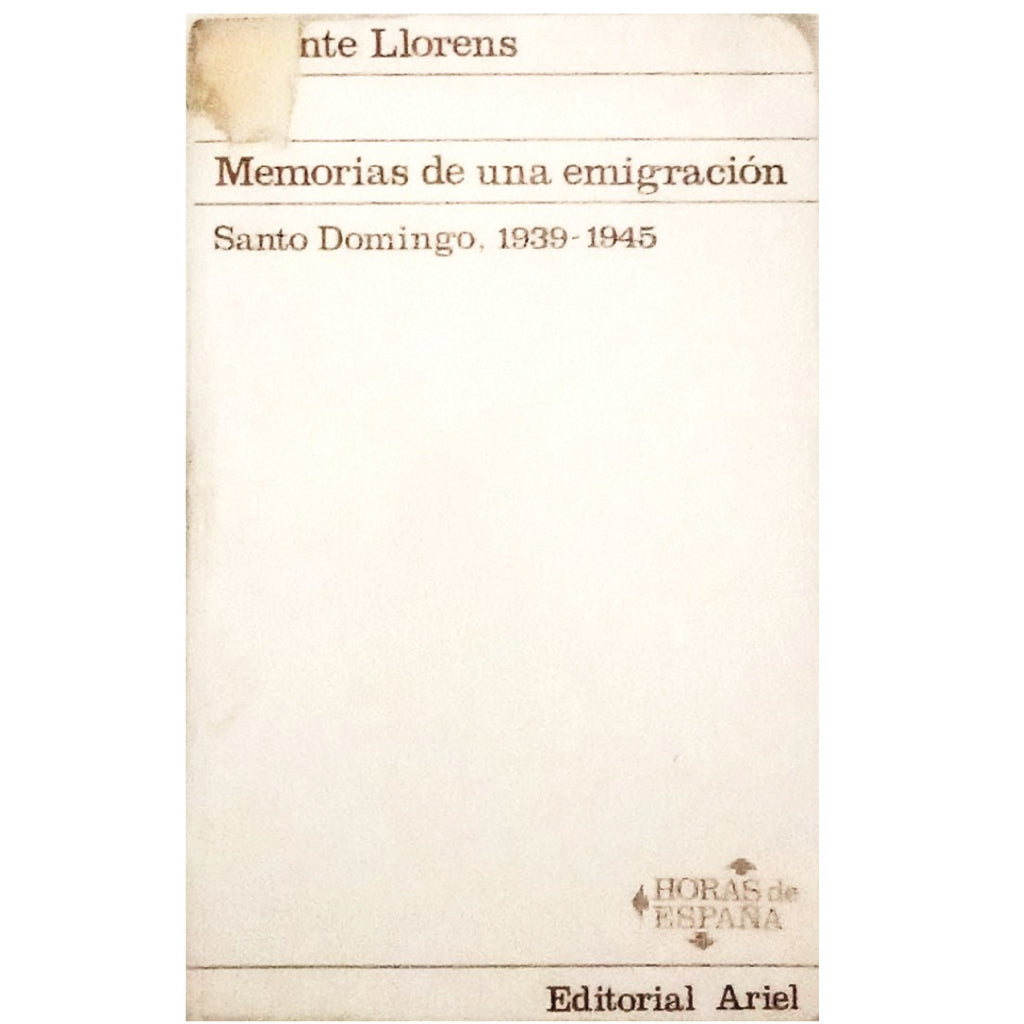MEMORIAS DE UNA EMIGRACIÓN. Santo Domingo 1939-1945. Llorens, Vicente