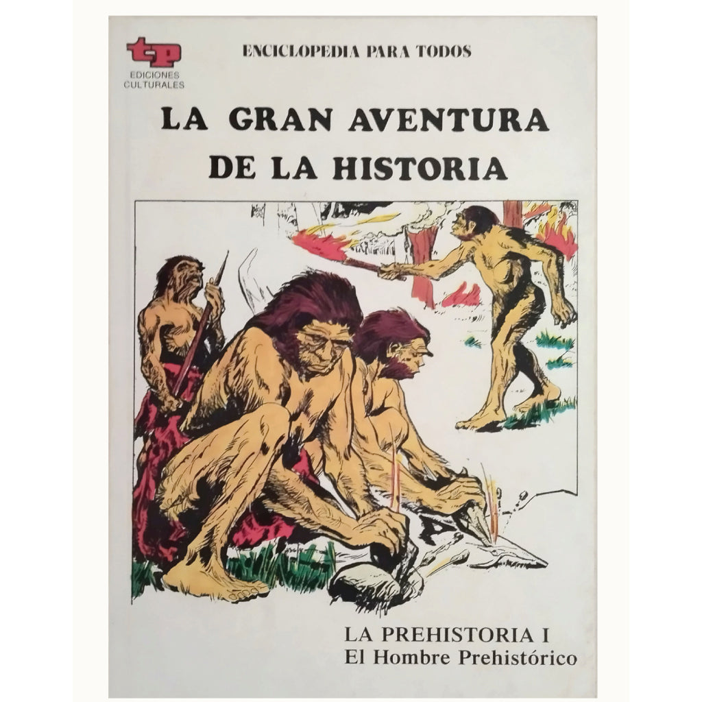 LA GRAN AVENTURA DE LA HISTORIA 1. LA PREHISTORIA I: El hombre prehistórico