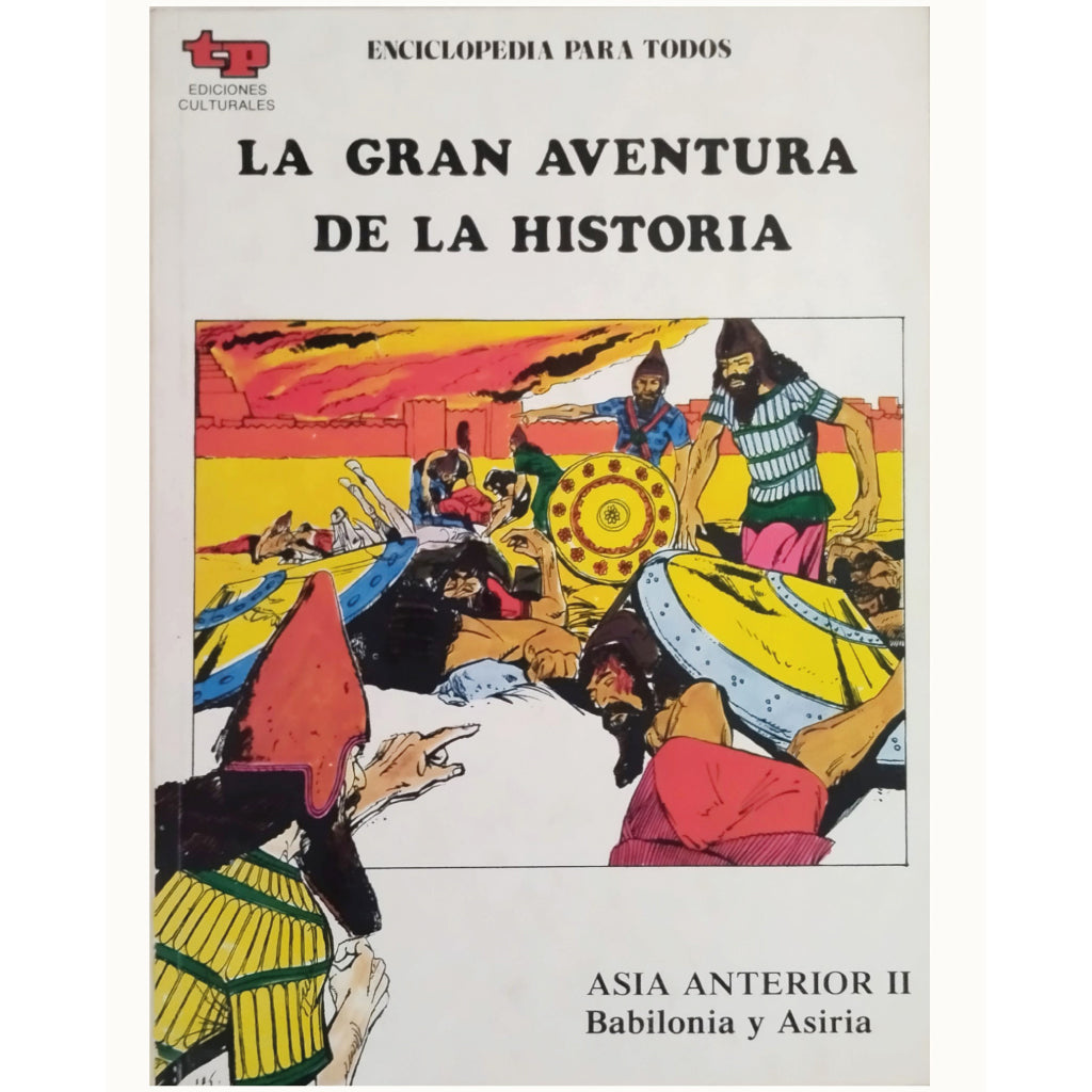 LA GRAN AVENTURA DE LA HISTORIA 6. ASIA ANTERIOR II: Babilonia y Asiria