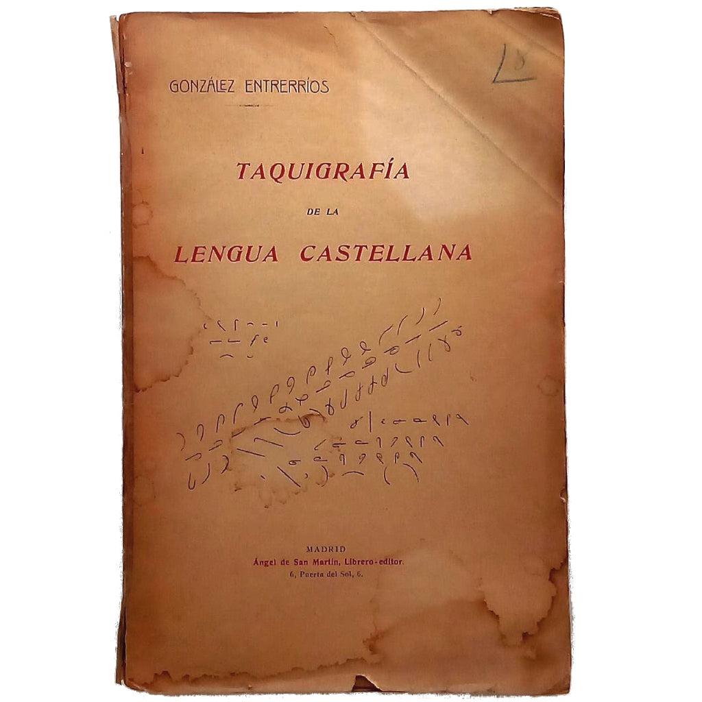 TAQUIGRAFÍA DE LA LENGUA CASTELLANA. Tratado teórico-práctico. González Entrerríos, Carlos