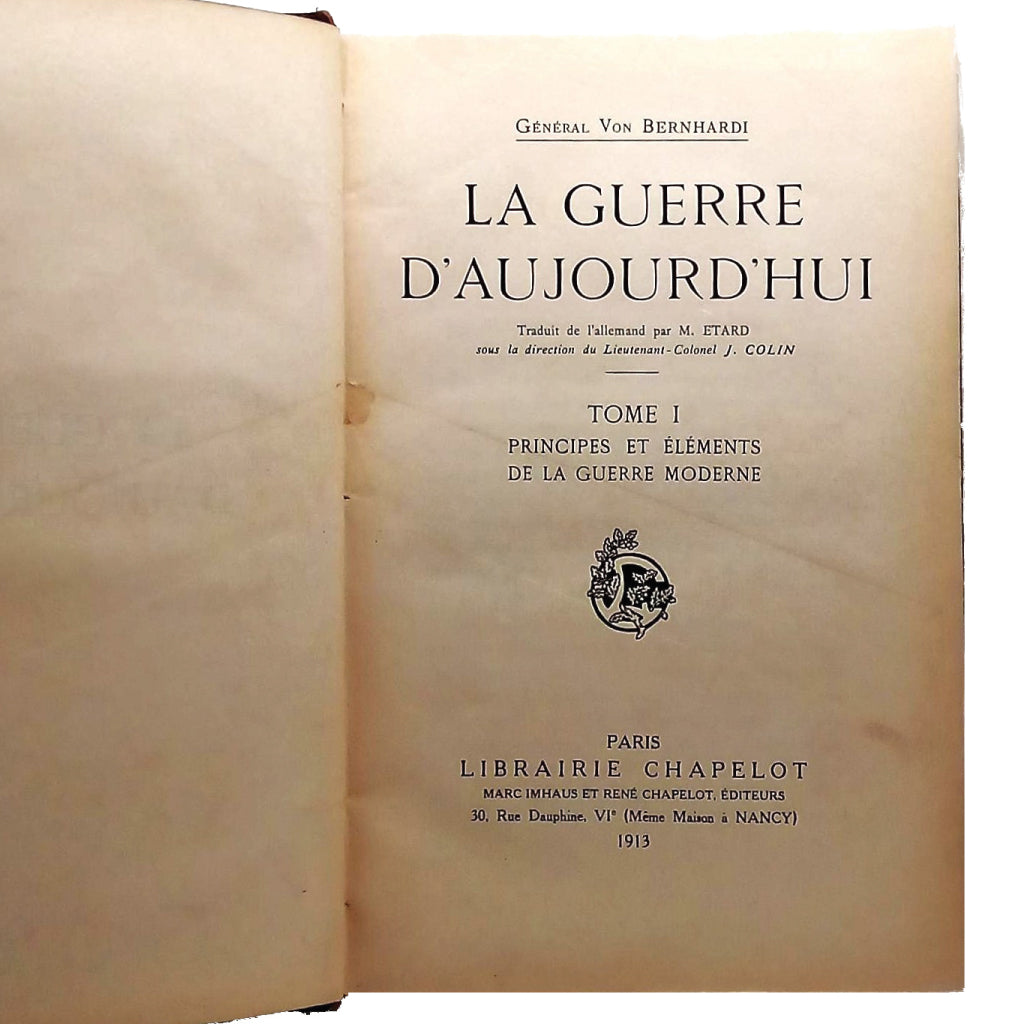 LA GUERRE D'AUJOURD'HUI. TOME I: PRINCIPES ET ELEMENTS DE LA GUERRE MODERNE. General Von Bernhardi