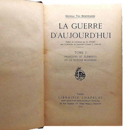 LA GUERRE D'AUJOURD'HUI. TOME I: PRINCIPES ET ELEMENTS DE LA GUERRE MODERNE. General Von Bernhardi