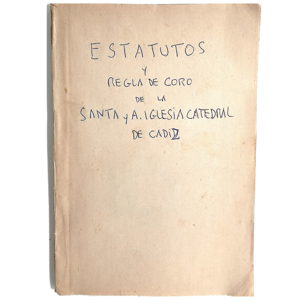 ESTATUTOS Y REGLA DE CORO DE LA SANTA Y A. IGLESIA CATEDRAL DE CÁDIZ