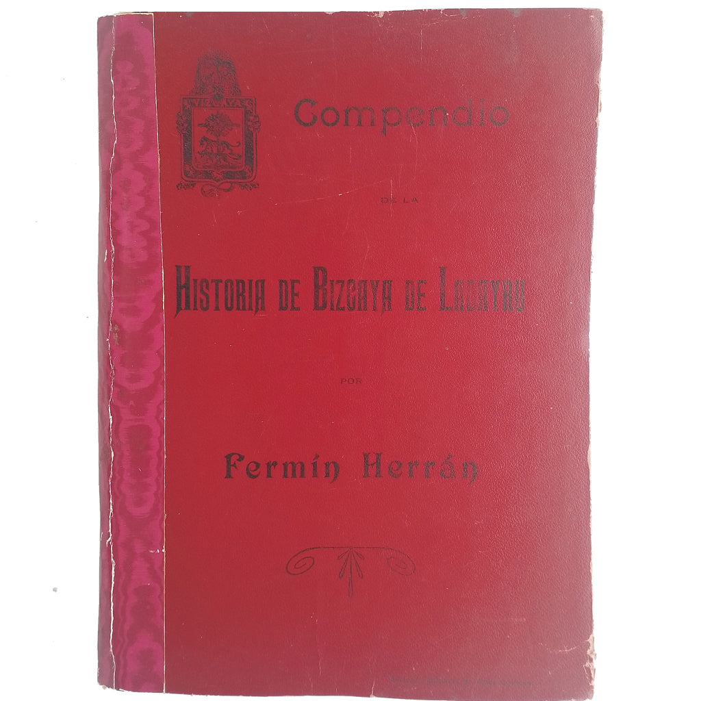 COMPENDIO DE LA HISTORIA DE BIZCAYA DEL DR. ESTANISLAO J. DE LABAYRU. Herrán, Fermín