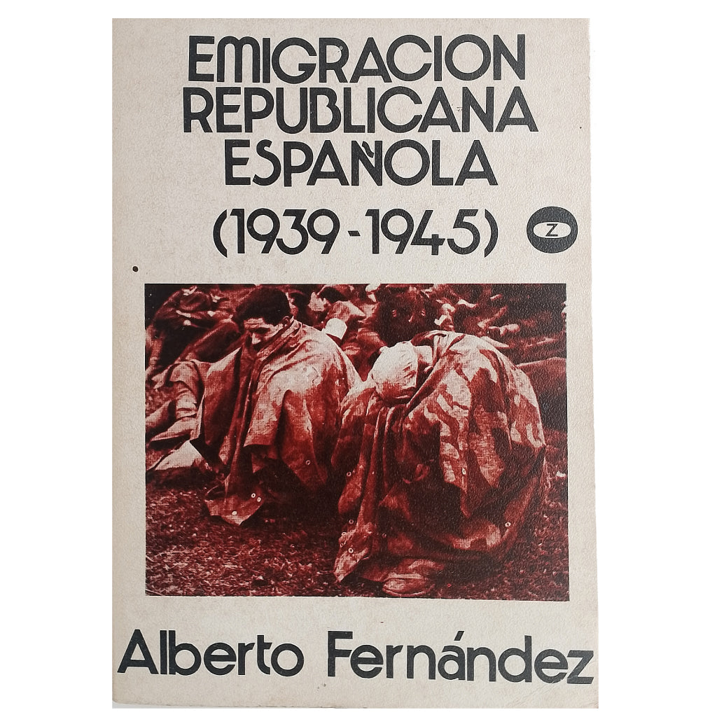 EMIGRACIÓN REPUBLICANA ESPAÑOLA (1939-1945). Fernández, Alberto