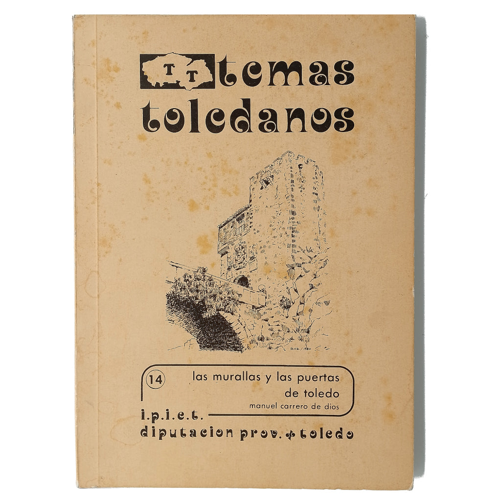 TEMAS TOLEDANOS Nº 14: LAS MURALLAS Y LAS PUERTAS DE TOLEDO. Carrero de Dios, Manuel