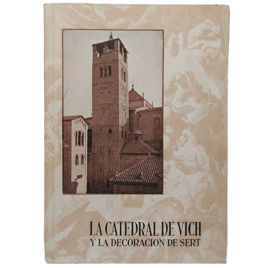 LA CATEDRAL DE VICH Y LA DECORACIÓN DE SERT. Junyent, Eduardo