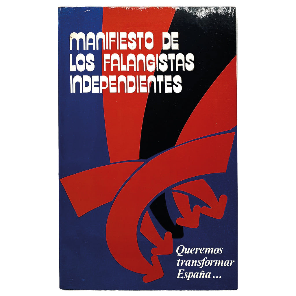 MANIFIESTO DE LOS FALANGISTAS INDEPENDIENTES. Queremos transformar España...
