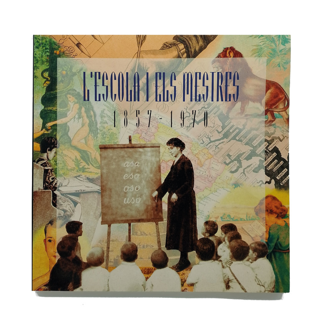 L'ESCOLA I ELS MESTRES 1857-1970. Varios autores