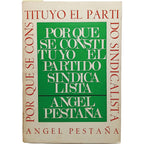POR QUÉ SE CONSTITUYÓ EL PARTIDO SINDICALISTA. Pestaña, Ángel