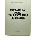 ESTRATEGIA PARA UNAS EXTRAÑAS ELECCIONES. Masso Tarruella, Ramón