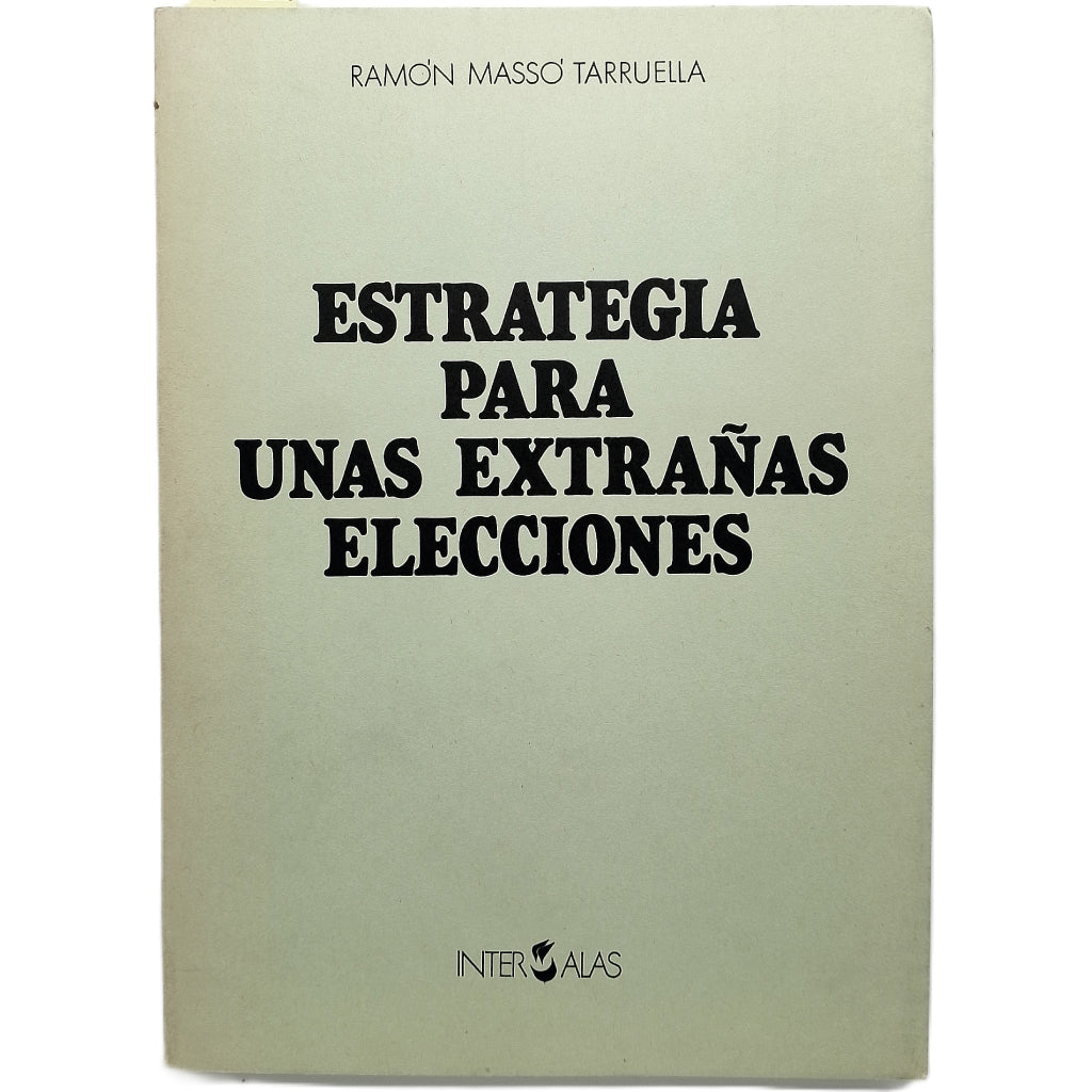 ESTRATEGIA PARA UNAS EXTRAÑAS ELECCIONES. Masso Tarruella, Ramón