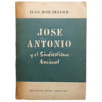JOSE ANTONIO Y EL SINDICALISMO NACIONAL. Bellod, Juan José