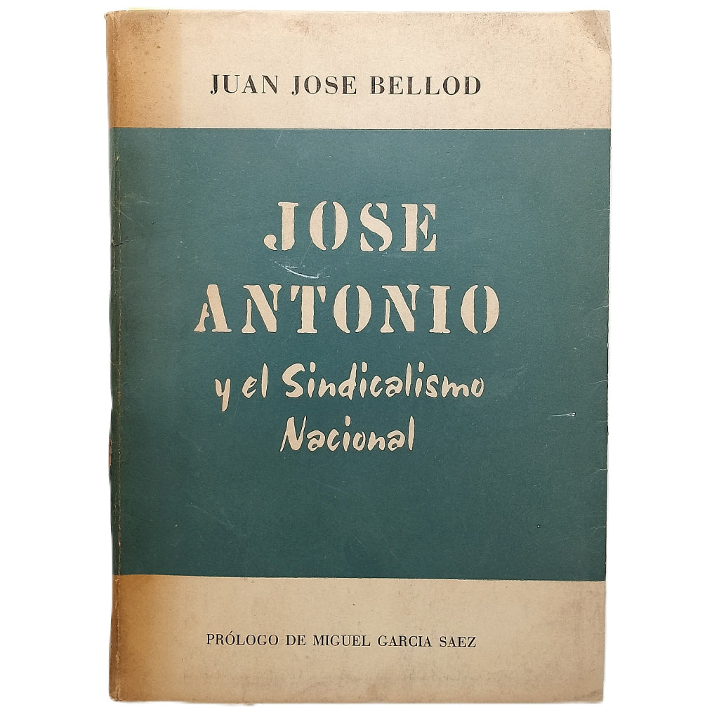 JOSE ANTONIO Y EL SINDICALISMO NACIONAL. Bellod, Juan José