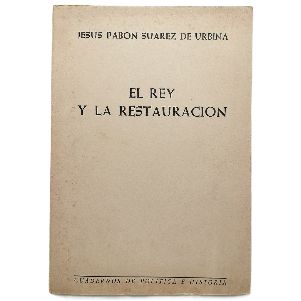 EL REY Y LA RESTAURACIÓN. Pabón Suárez de Urbina, Jesús