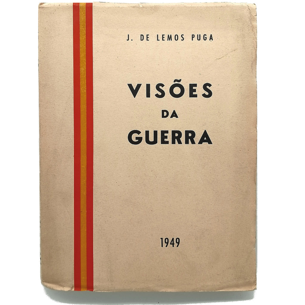 VISOES DA GUERRA. Cronicas da guerra de Espanha 1938-1939. Lemos Puga, J. de