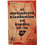 EL MOVIMIENTO CLANDESTINO EN ESPAÑA 1939-1949. Molina, J. M.