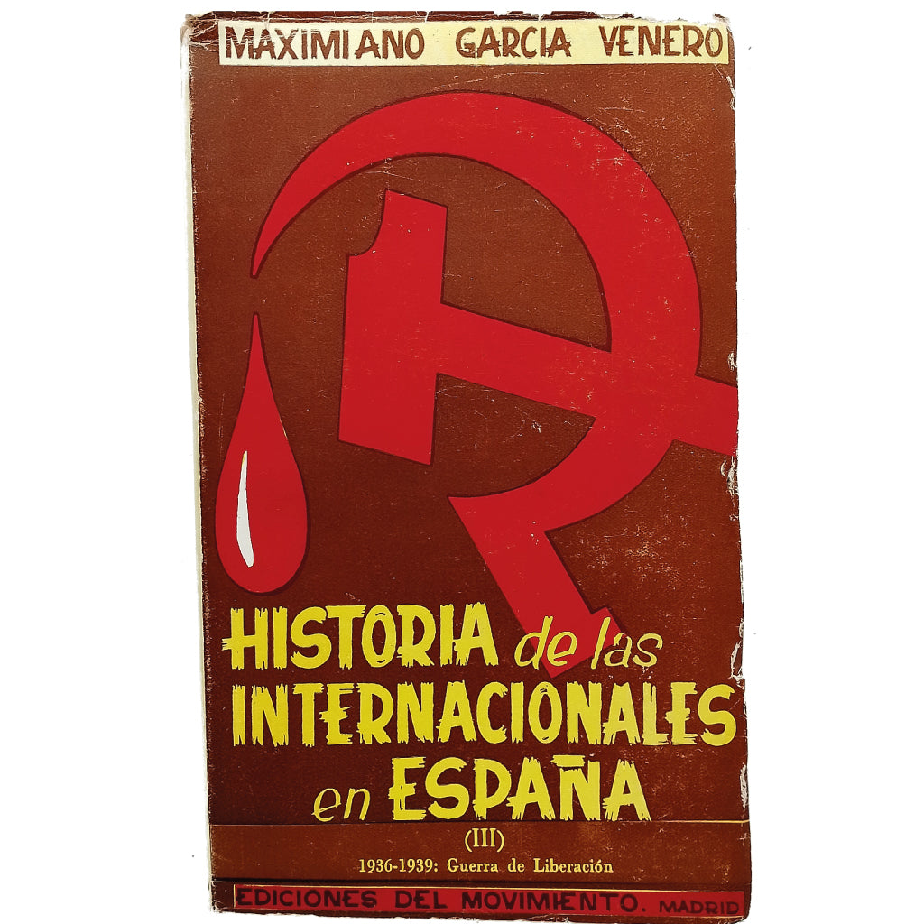 HISTORIA DE LAS INTERNACIONALES EN ESPAÑA III: 1936-1939: Guerra de Liberación. García Venero, Maximiano