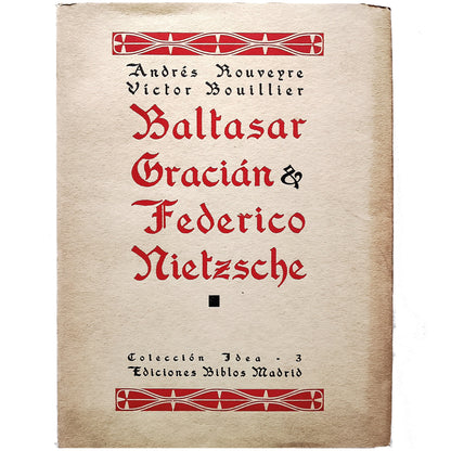 BALTASAR GRACIÁN & FEDERICO NIETZSCHE. Rouveyre, Andrés / Bouillier, Víctor