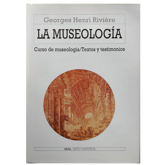 LA MUSEOLOGÍA. Curso de museología/ Textos y testimonios. Rivière, Georges Henri