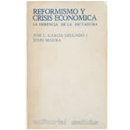 REFORMISMO Y CRISIS ECONÓMICA. La herencia de la Dictadura. García-Delgado, José L. / Segura, Julio