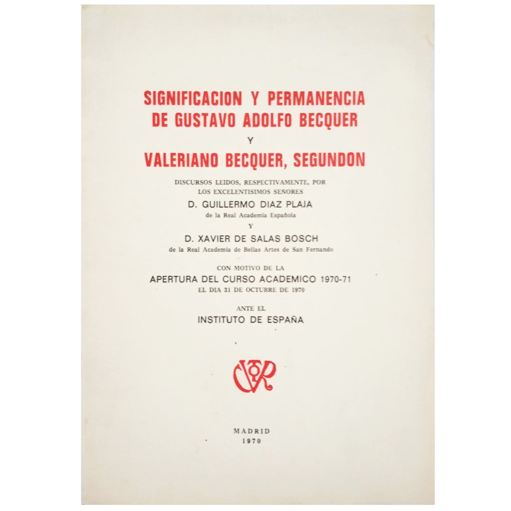 SIGNIFICACIÓN Y PERMANENCIA DE GUSTAVO ADOLFO BECQUER Y VALERIANO BECQUER, SEGUNDÓN. Diaz Plaja, Guillermo / Salas Bosch, Xavier De