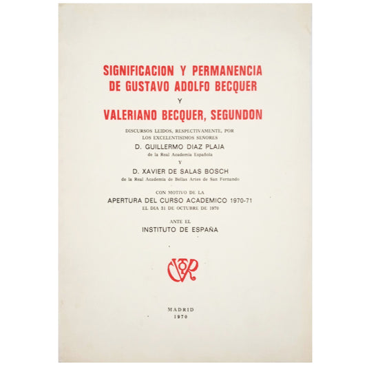 SIGNIFICACIÓN Y PERMANENCIA DE GUSTAVO ADOLFO BECQUER Y VALERIANO BECQUER, SEGUNDÓN. Diaz Plaja, Guillermo / Salas Bosch, Xavier De