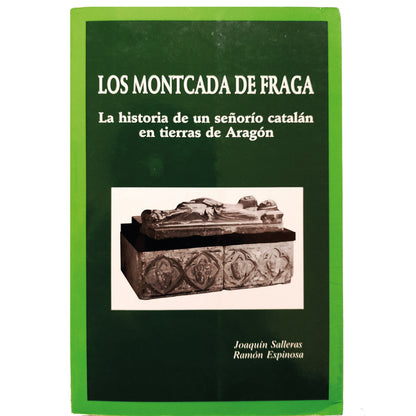 LOS MONTCADA DE FRAGA. Salleras, Joaquín/ Espinosa, Ramón