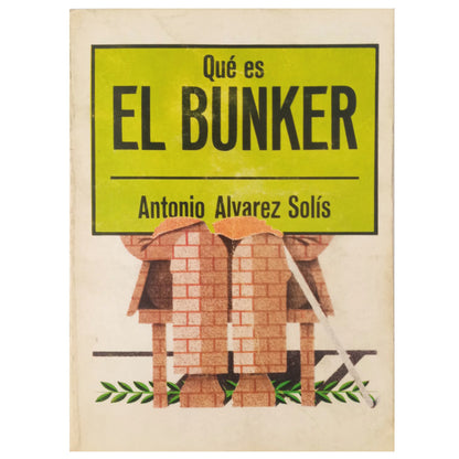 WHAT IS THE BUNKER. Álvarez Solís, Antonio