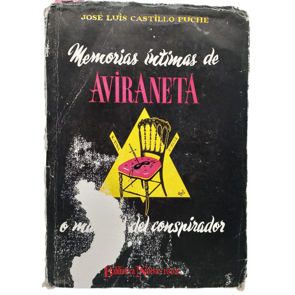 MEMORIAS ÍNTIMAS DE AVIRANETA o MANUAL DEL CONSPIRADOR (Réplica a Baroja). Castillo Puche, Jose Luis