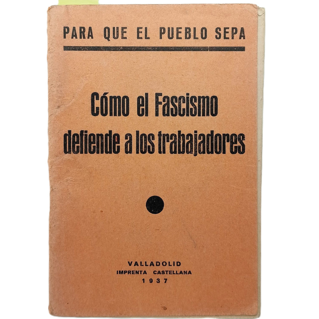 PARA QUE EL PUEBLO SEPA. CÓMO EL FASCISMO DEFIENDE A LOS TRABAJADORES