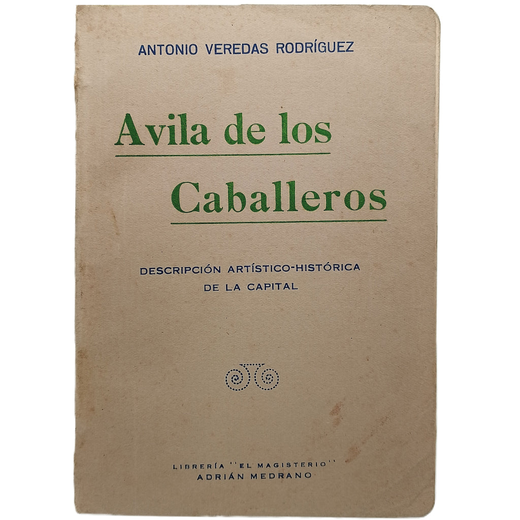 ÁVILA DE LOS CABALLEROS. Descripción artístico- histórica de la capital. Veredas Rodríguez, Antonio