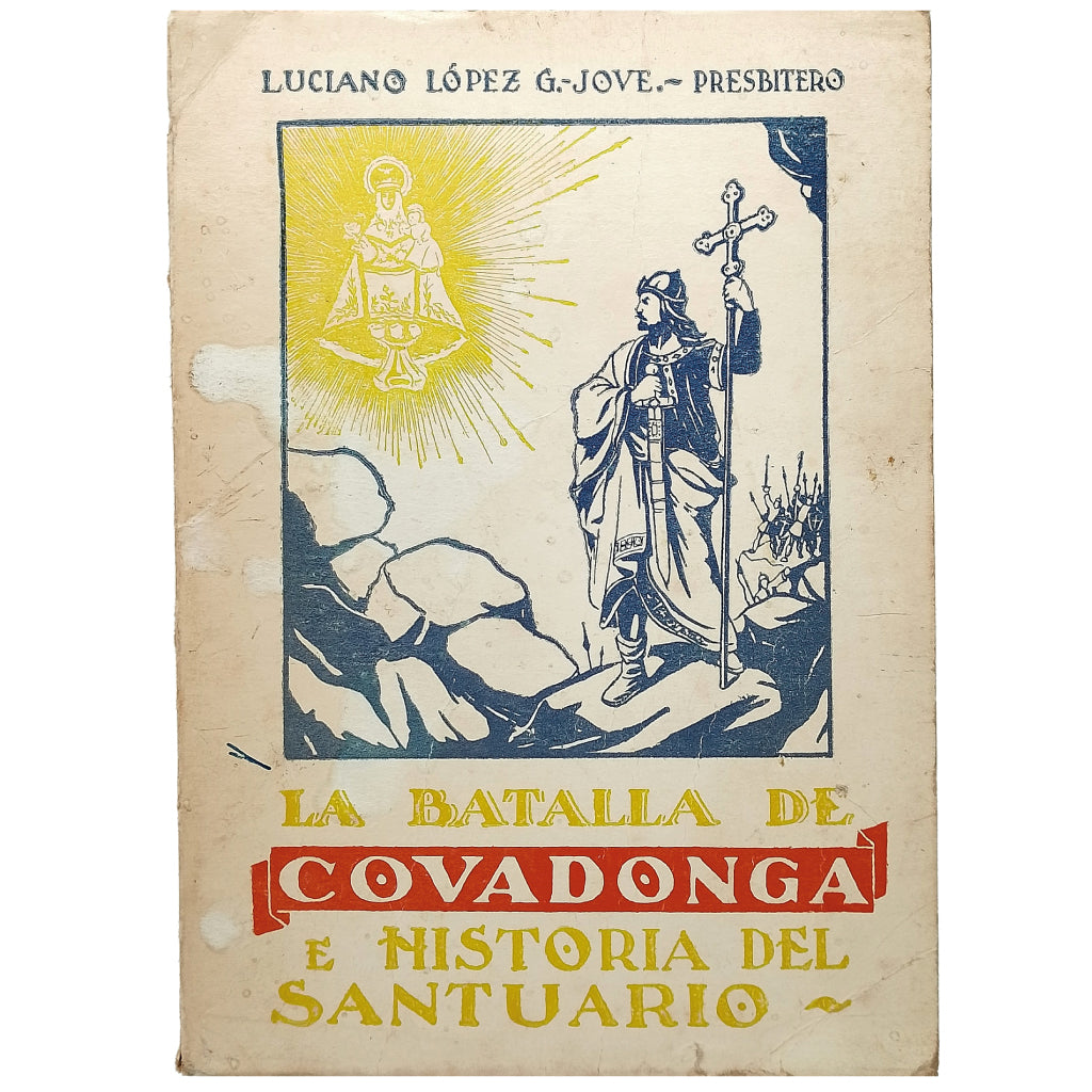 LA BATALLA DE COVADONGA E HISTORIA DEL SANTUARIO. López y García Jove, Luciano
