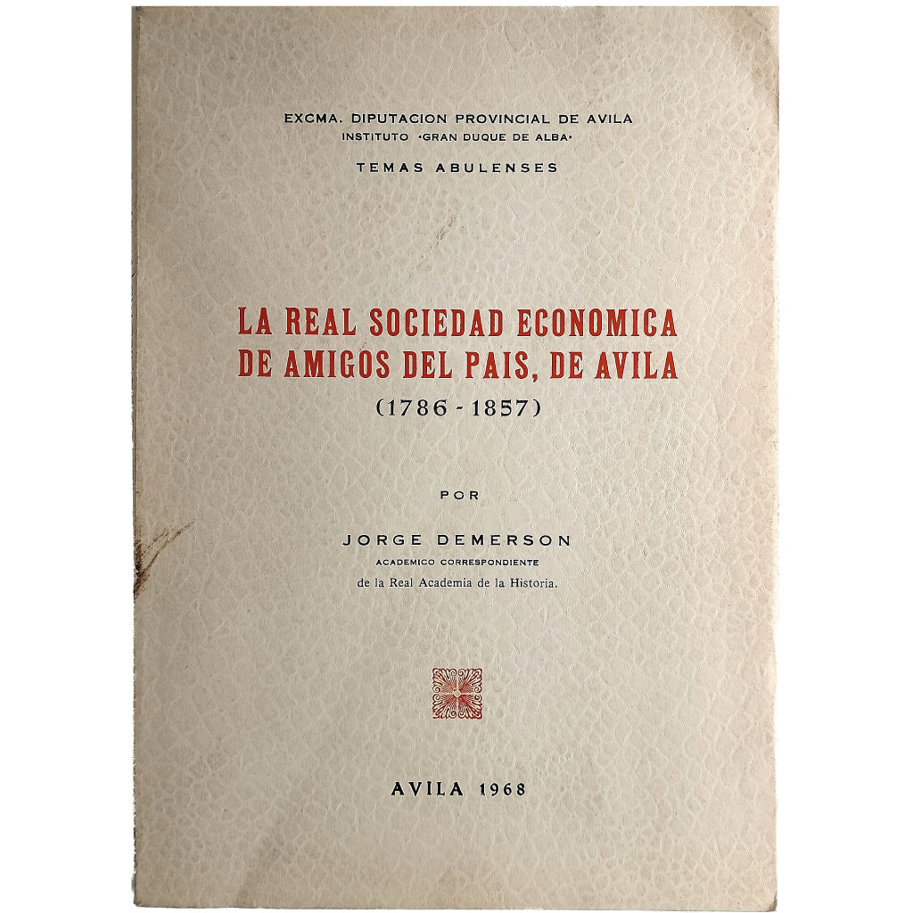 LA REAL SOCIEDAD ECONÓMICA DE AMIGOS DEL PAÍS DE ÁVILA (1786-1857). Demerson, Jorge