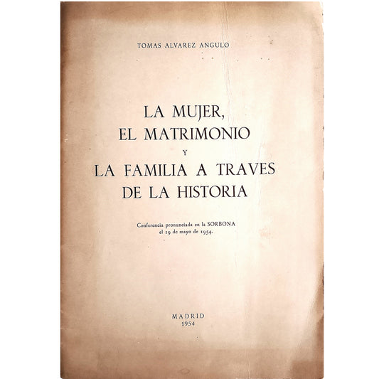 LA MUJER, EL MATRIMONIO Y LA FAMILIA A TRAVÉS DE LA HISTORIA. Álvarez Angulo, Tomás