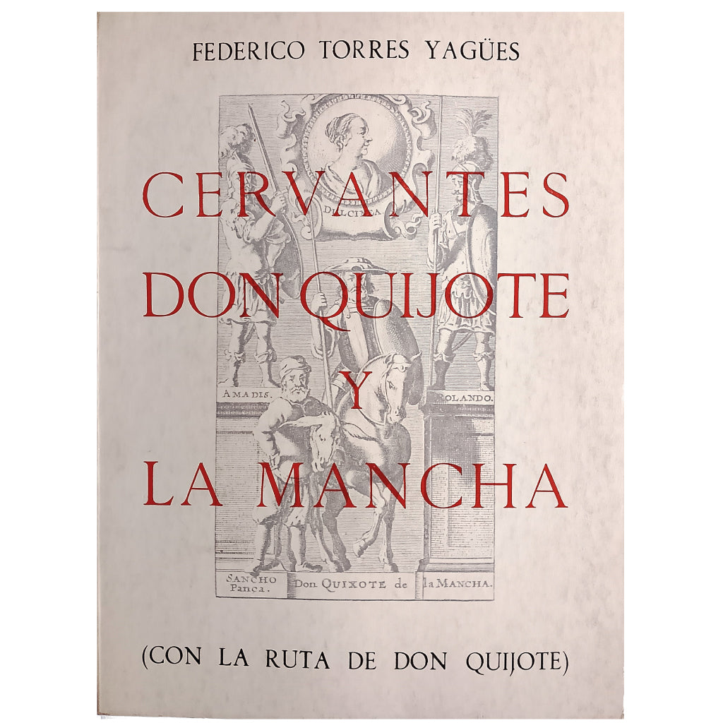 CERVANTES, DON QUIJOTE Y LA MANCHA (Con la ruta de Don Quijote). Torres Yagües, Federico