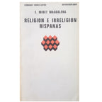 RELIGIÓN E IRRELIGIÓN HISPANAS. Miret Magdalena, Enrique