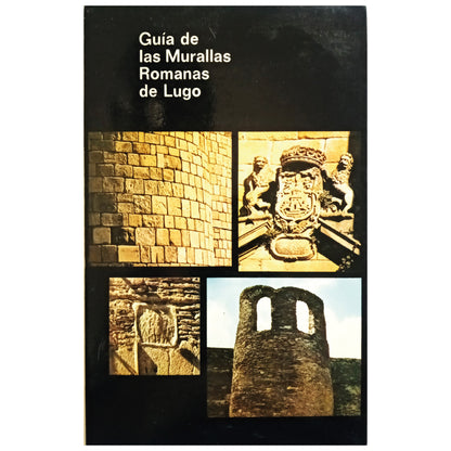 GUÍA DE LAS MURALLAS ROMANAS DE LUGO. Abel Vilela, Adolfo de