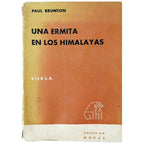UNA ERMITA EN LOS HIMALAYAS. El diario de un solitario exiliado. Brunton, Paul