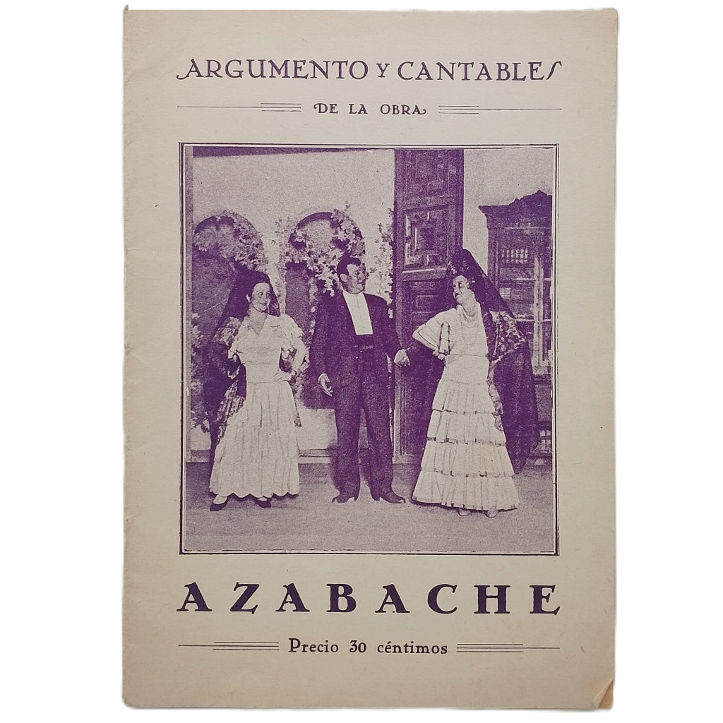 ARGUMENTOS Y CANTABLES DE LA OBRA AZABACHE. Quintero, Antonio/ Guillén, Pascual