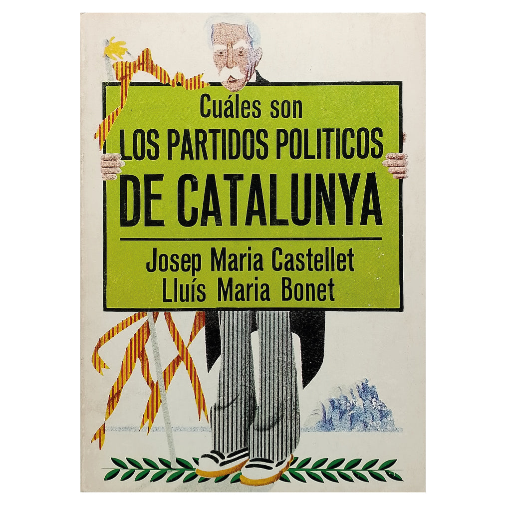 CUALES SON LOS PARTIDOS POLÍTICOS DE CATALUNYA. Castellet, Josep María/ Bonet, Lluís María