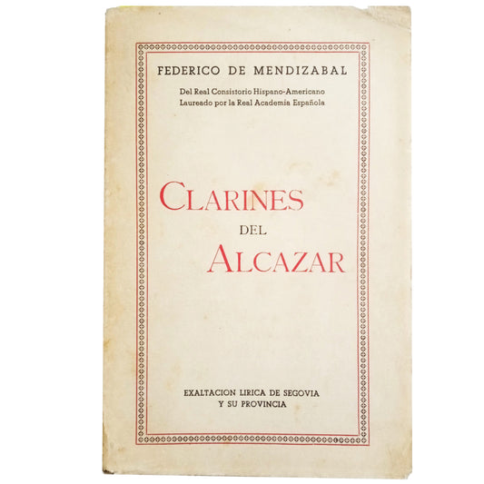 CLARINS OF THE ALCÁZAR. Lyrical exaltation of Segovia and its province. Mendizábal, Federico de